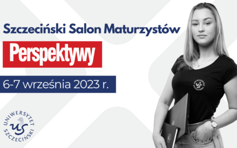 Już za tydzień Szczeciński Salonu Maturzystów Perspektywy 2023