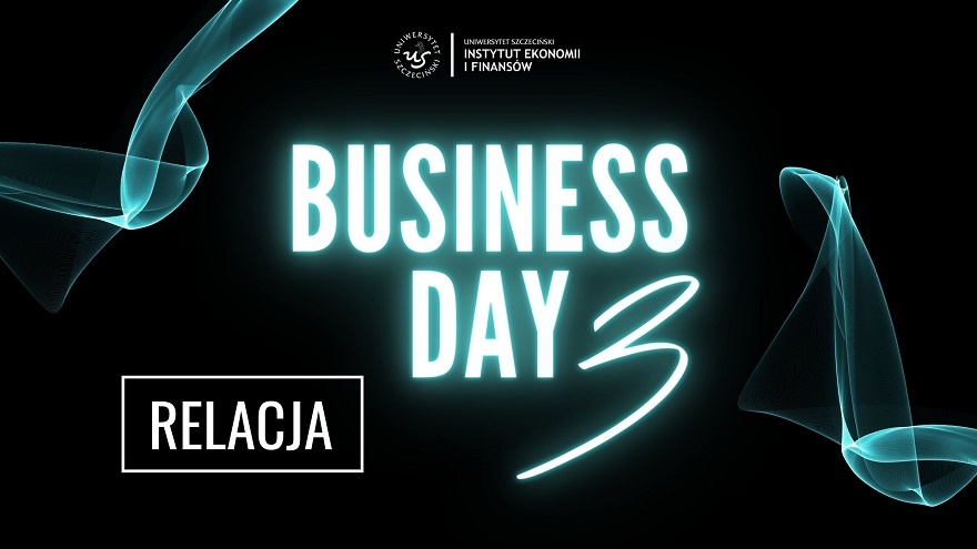 Business Day 3 w Instytucie Ekonomii i Finansów za Nami