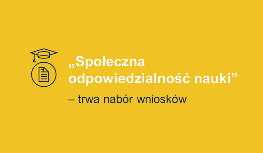 Trwa nabór wniosków do programu „Społeczna Odpowiedzialność Nauki”