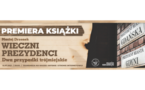 Premiera książki „Wieczni prezydenci. Dwa przypadki trójmiejskie”