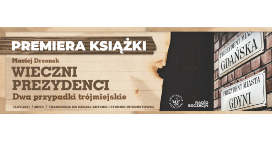 Premiera książki „Wieczni prezydenci. Dwa przypadki trójmiejskie”