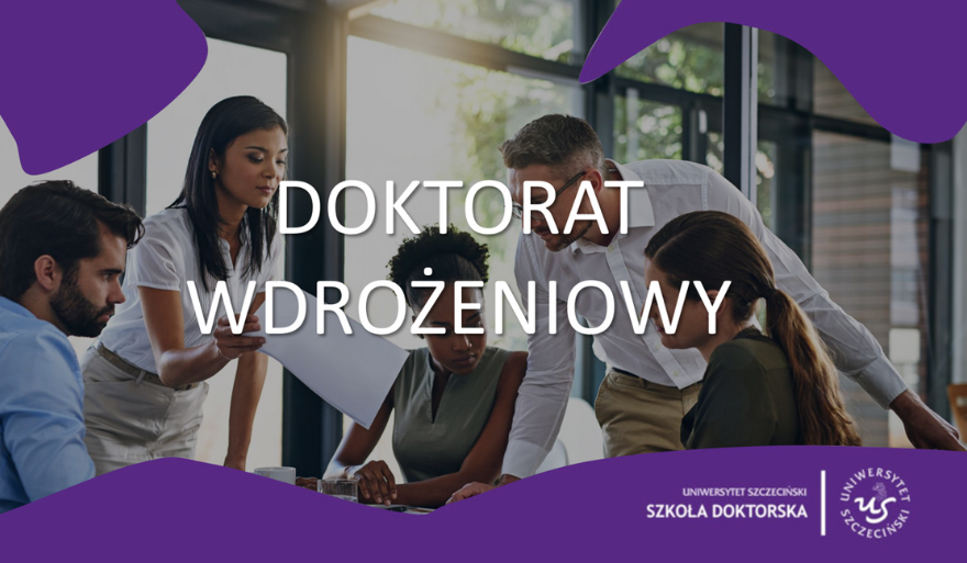 Doktorat wdrożeniowy Szkoły Doktorskiej US
