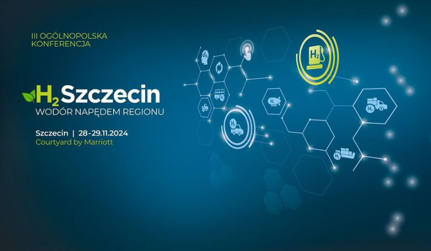 III Ogólnopolska Konferencja H2Szczecin „Wodór napędem regionów”