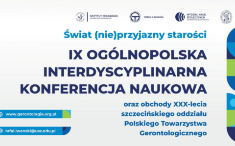IX Ogólnopolska Interdyscyplinarna Konferencja Naukowa pt. „Świat (nie)przyjazny starości”