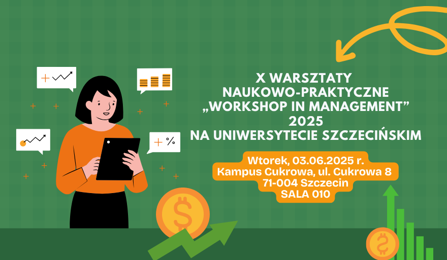 X Warsztaty Naukowo-Praktyczne „Workshop in Management” 2025