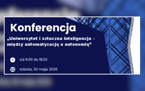 Zaproszenie na konferencję „Uniwersytet i sztuczna inteligencja – między automatyzacją a autonomią”