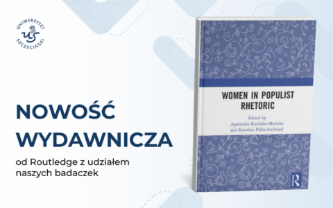 Populizm i kobiety – nowa publikacja z udziałem badaczek Uniwersytetu Szczecińskiego