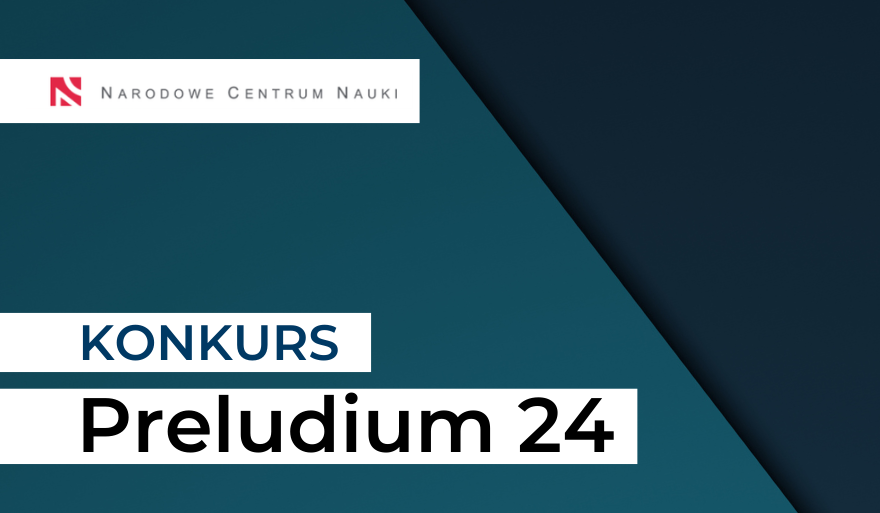 Dwa projekty z finansowaniem w ramach konkursu Preludium 24