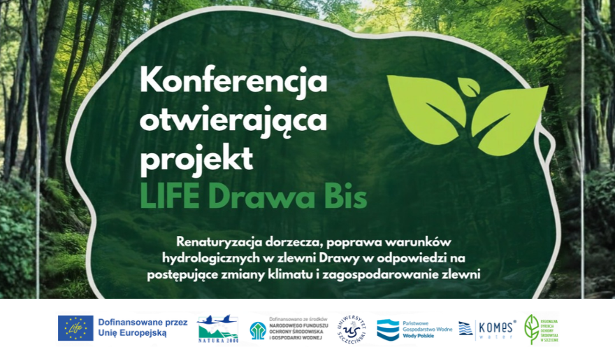 Konferencja otwierająca projekt Uniwersytetu Szczecińskiego „LIFE Drawa Bis”