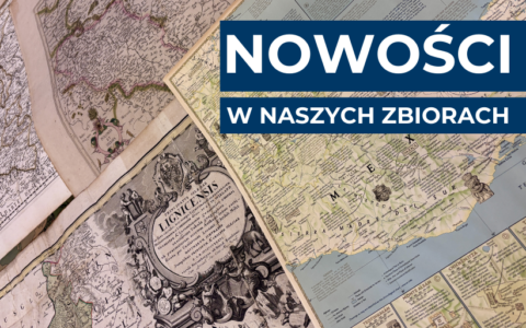 Nowe zbiory kartograficzne w zasobach Biblioteki Głównej US