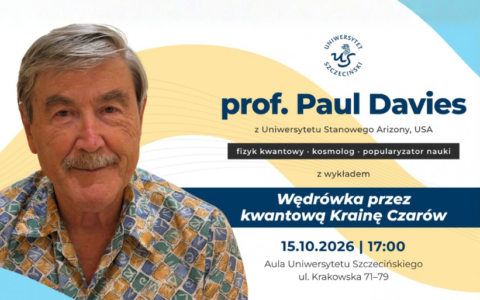 Zaproszenie na wykład wybitnego fizyka kwantowego i kosmologa prof. Paula C.W. Daviesa