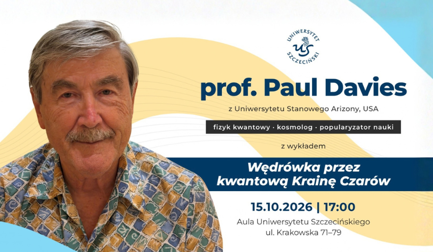 Zaproszenie na wykład wybitnego fizyka kwantowego i kosmologa prof. Paula C.W. Daviesa