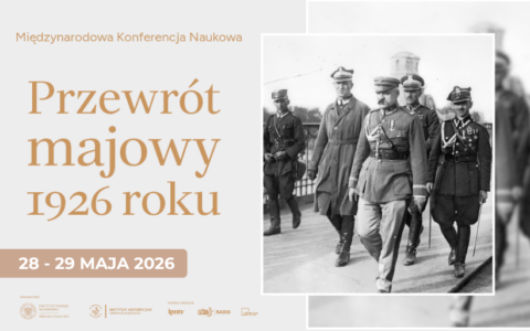 Przewrót majowy 100 lat później. Instytut Historyczny US i IPN zapraszają na konferencję naukową