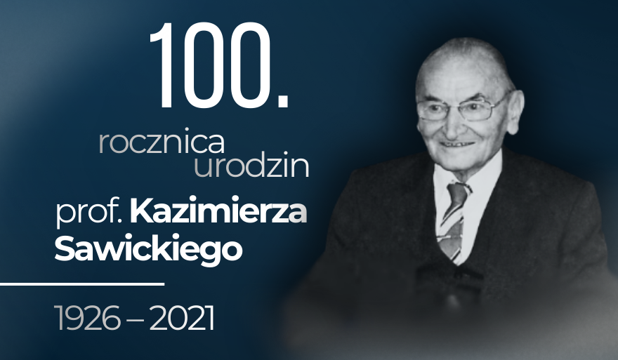 Setna rocznica urodzin Profesora Kazimierza Sawickiego (1926–2021)