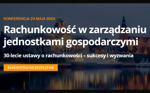 „Rachunkowość w zarządzaniu jednostkami gospodarczymi”- zaproszenie do udziału w konferencji