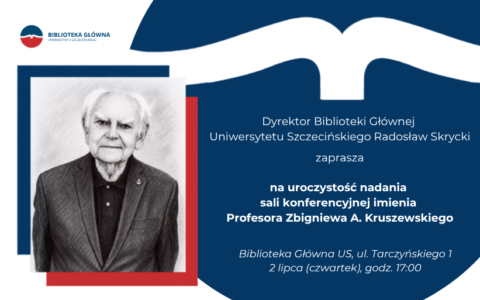 Zaproszenie na uroczyste nadanie imienia Profesora Zbigniewa A. Kruszewskiego sali konferencyjnej Biblioteki Głównej US