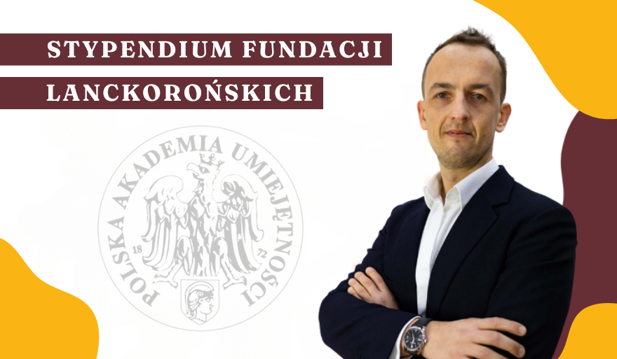 Stypendium Fundacji Lanckorońskich  dla dr. hab. Macieja Jońcy, prof. US