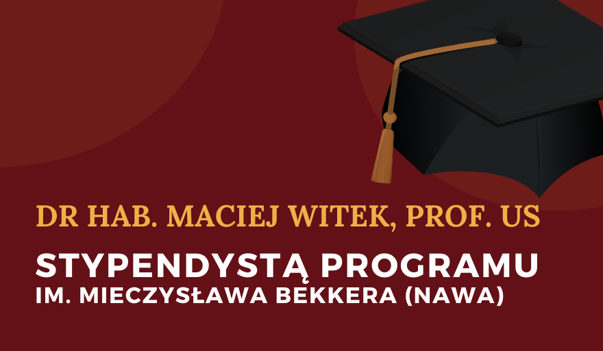 Stypendium dla dr. hab. Macieja Witka, prof. US