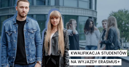 Studenci! Trwa kwalifikacja na wyjazdy Erasmus+