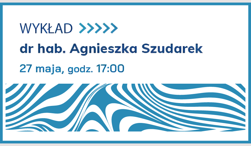Prelekcja prof. Agnieszki Szudarek