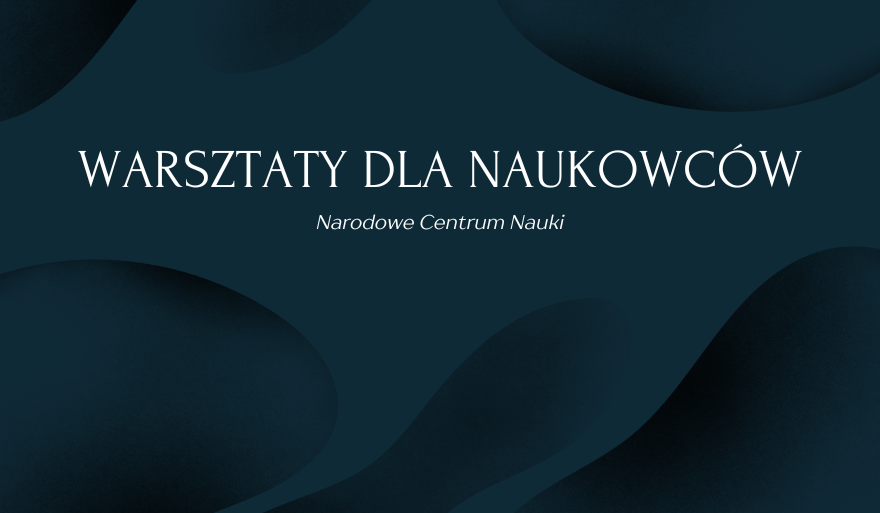 Zaproszenie do udziału w warsztatach Narodowego Centrum Nauki