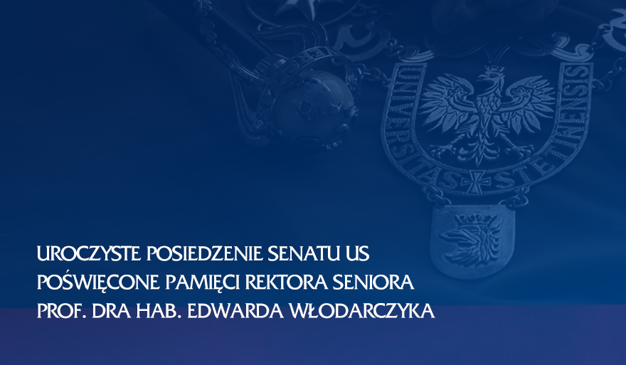 Uroczyste posiedzenie Senatu US poświęcone pamięci Rektora Seniora, prof. dra hab. Edwarda Włodarczyka