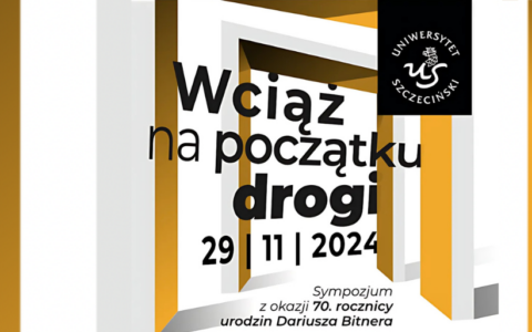 Relacja z sympozjum „Wciąż na początku drogi” – 70. urodziny Dariusza Bitnera