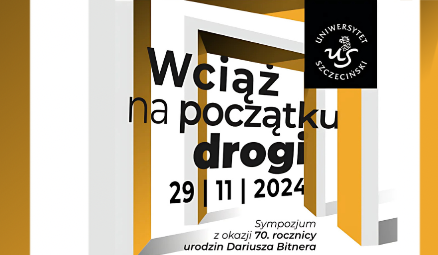 Relacja z sympozjum „Wciąż na początku drogi” – 70. urodziny Dariusza Bitnera