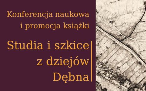 Konferencja naukowa i promocja książki „Studia i szkice z dziejów Dębna”