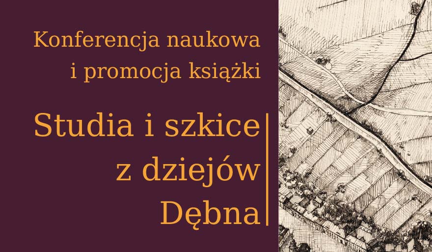 Konferencja naukowa i promocja książki „Studia i szkice z dziejów Dębna”