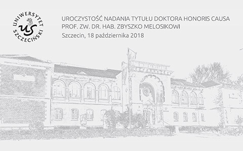 Uroczystość nadania tytułu Doktora Honoris Causa prof. zw. dr. hab. Zbyszko Melosikowi