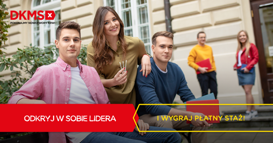 ZOSTAŃ LIDEREM DKMS I POMÓŻ RATOWAĆ ŻYCIE!