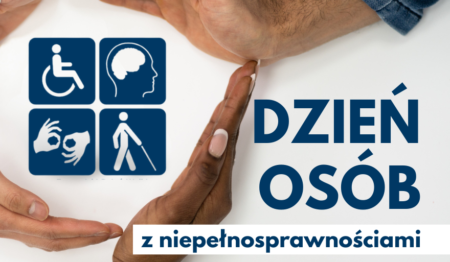 Dziś obchodzimy Międzynarodowy Dzień Osób z Niepełnosprawnościami