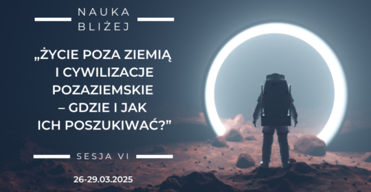 „Życie poza Ziemią i cywilizacje pozaziemskie” – Forum Dyskusyjne 26-29.03.2025