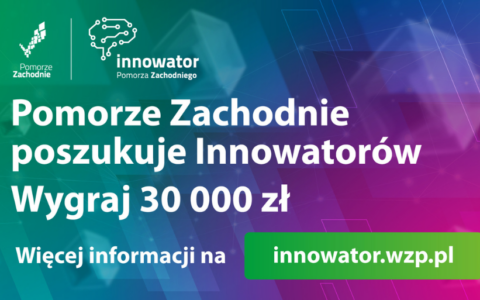 Przypominamy o Konkursie Marszałka Województwa Zachodniopomorskiego „Innowator Pomorza Zachodniego”