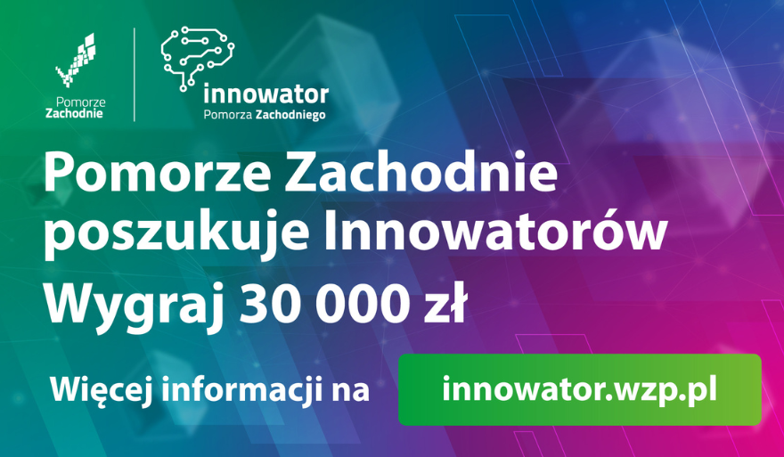 Przypominamy o Konkursie Marszałka Województwa Zachodniopomorskiego „Innowator Pomorza Zachodniego”