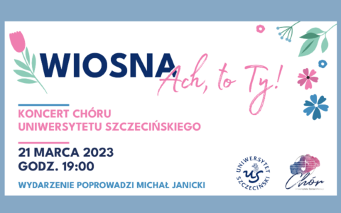 Wiosna. Ach, to Ty! Koncert Chóru Uniwersytetu Szczecińskiego