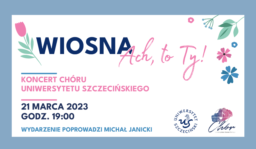 Wiosna. Ach, to Ty! Koncert Chóru Uniwersytetu Szczecińskiego