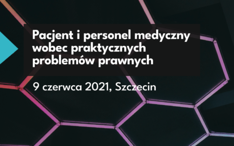 Ogólnopolska Konferencja Branżowa „Pacjent i personel medyczny wobec praktycznych problemów prawnych”
