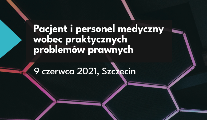 Ogólnopolska Konferencja Branżowa „Pacjent i personel medyczny wobec praktycznych problemów prawnych”