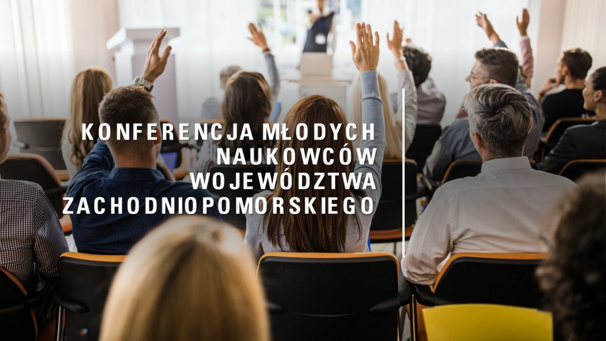 Zaproszenie na Konferencję Młodych Naukowców Województwa Zachodniopomorskiego