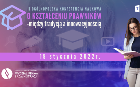 II Ogólnopolska Konferencja Naukowa pt. O kształceniu prawników – między tradycją a innowacyjnością