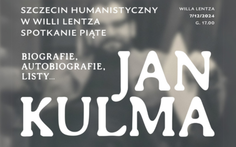 Szczecin Humanistyczny- Wieczór wspomnień o Janie Kulmie
