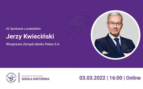 Szkoła Doktorska zaprasza na „Spotkanie z praktykiem”