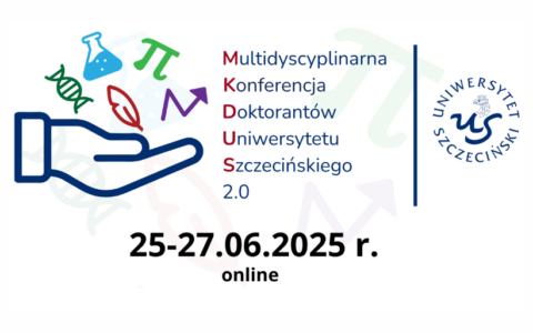 V Jubileuszowa Edycja Międzynarodowej Multidyscyplinarnej Konferencji Doktorantów US MKDUS 2.0