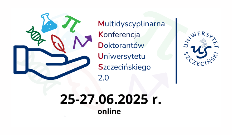 V Jubileuszowa Edycja Międzynarodowej Multidyscyplinarnej Konferencji Doktorantów US MKDUS 2.0