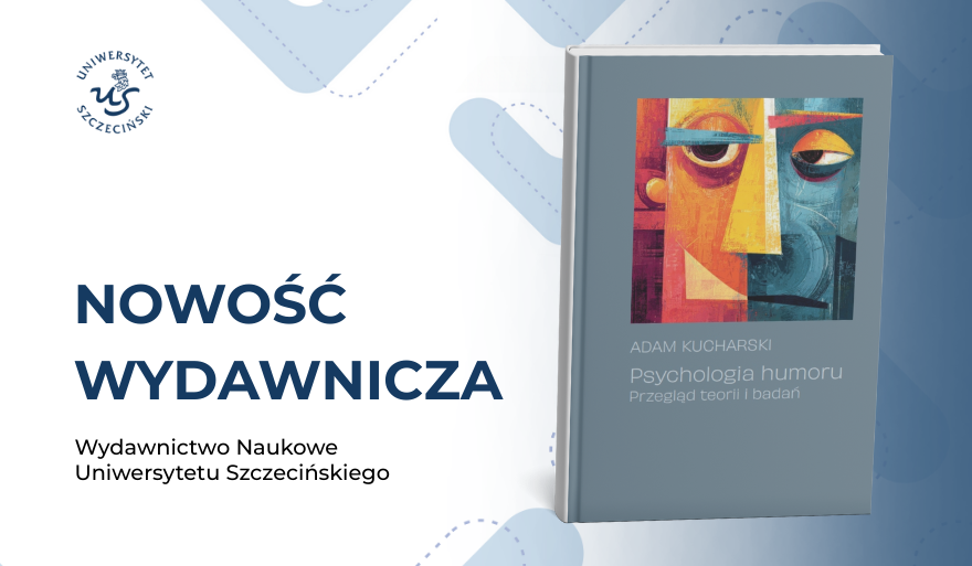 Psychologia humoru – nowa publikacja Wydawnictwa Naukowego Uniwersytetu Szczecińskiego