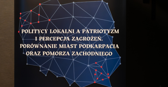 Relacja z konferencji naukowej „Politycy lokalni a patriotyzm i percepcja zagrożeń. Porównanie miast Podkarpacia oraz Pomorza Zachodniego”