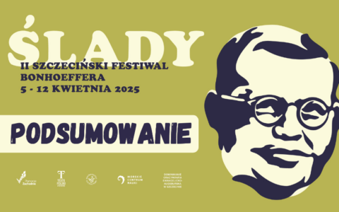 Festiwal Bonhoeffera „Ślady” – podsumowanie II edycji