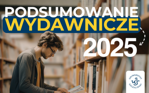 Wydawnictwo Naukowe Uniwersytetu Szczecińskiego podsumowuje 2025 rok